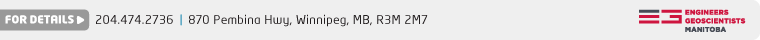 FOR DETAILS: 204.474.2736, Engineers Geoscientists Manitoba, 870 Pembina Hwy, Winnipeg, MB, R3M 2M7